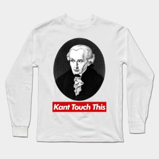 Kant Touch This / Philosophy Meme Design Long Sleeve T-Shirt